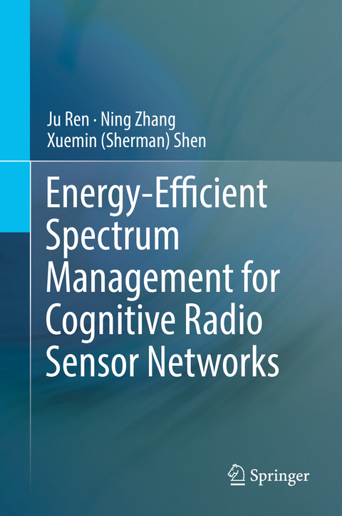 Energy-Efficient Spectrum Management for Cognitive Radio Sensor Networks - Ju Ren, Ning Zhang, Xuemin (Sherman) Shen