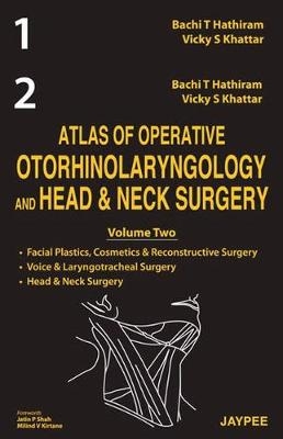 Atlas of Operative Otorhinolaryngology and Head and Neck Surgery (2 Vol Set) - Bachi T Hathiram, Vicky S Khattar