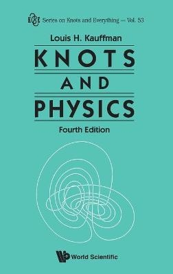Knots And Physics (Fourth Edition) - Louis H Kauffman