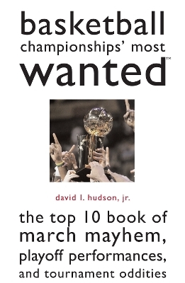 Basketball Championships' Most Wanted - David L. Hudson  Jr.