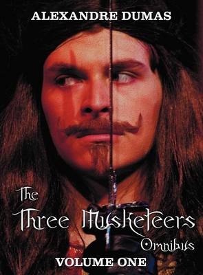 The Three Musketeers Omnibus, Volume One (six Complete and Unabridged Books in Two Volumes) - Alexandre Dumas