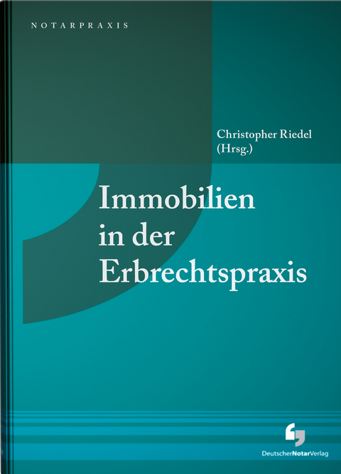 Immobilien in der Erbrechtspraxis - 