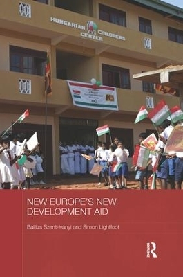 New Europe's New Development Aid - Balázs Szent-Iványi, Simon Lightfoot