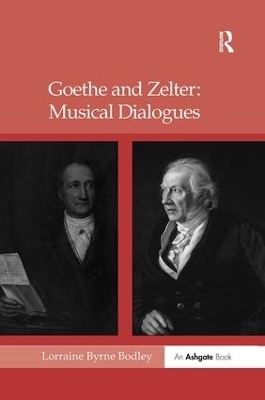 Goethe and Zelter: Musical Dialogues - Lorraine Byrne Bodley