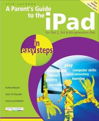 Parent's Guide to the IPad in Easy Steps - Nick Vandome