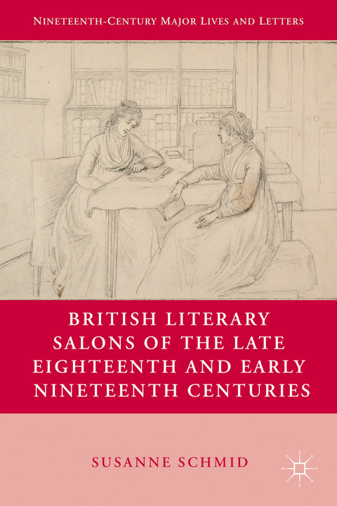 British Literary Salons of the Late Eighteenth and Early Nineteenth Centuries - S. Schmid