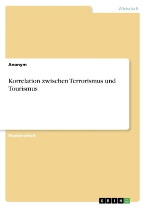 Korrelation zwischen Terrorismus und Tourismus -  Anonym