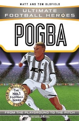 Pogba (Ultimate Football Heroes - the No. 1 football series) - Matt &amp Oldfield;  Tom