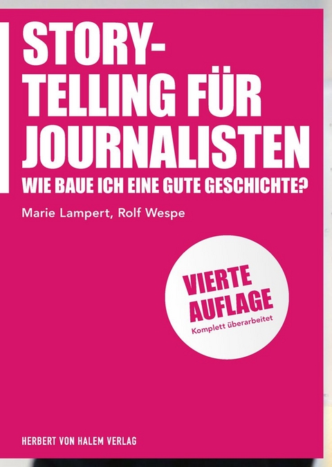 Storytelling für Journalisten - Marie Lampert, Rolf Wespe