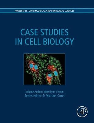 Case Studies in Cell Biology - 