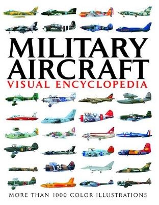Military Aircraft Visual Encyclopedia - Jim Winchester