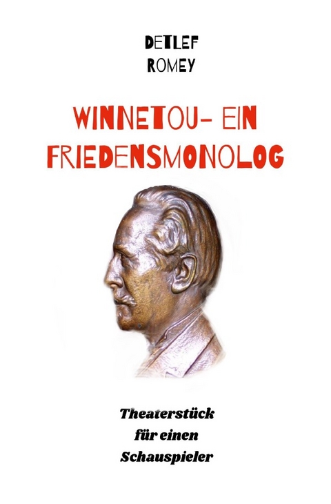 Winnetou - Ein Friedensmonolog - Detlef Romey