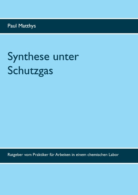 Synthese unter Schutzgas - Paul Matthys