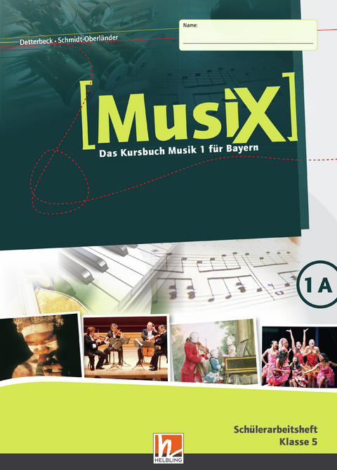 MusiX 1 BY (Ausgabe ab 2017) Schülerarbeitsheft 1A - Markus Detterbeck, Gero Schmidt-Oberländer