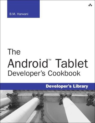 The Android Tablet Developer's Cookbook - B.M. Harwani
