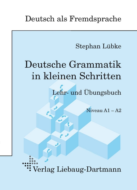 Deutsche Grammatik in kleinen Schritten - Stephan Lübke