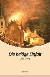 Die heilige Einfalt - Clara Viebig