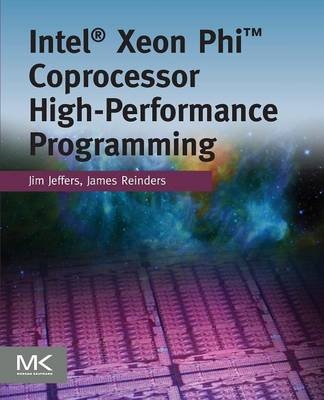 Intel Xeon Phi Coprocessor High Performance Programming - James Jeffers, James Reinders