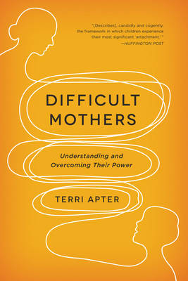 Difficult Mothers - Terri Apter