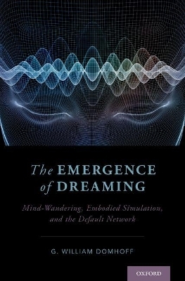 The Emergence of Dreaming - G. William Domhoff