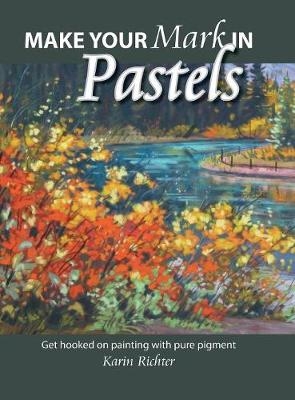 Make Your Mark in Pastels - Karin Richter