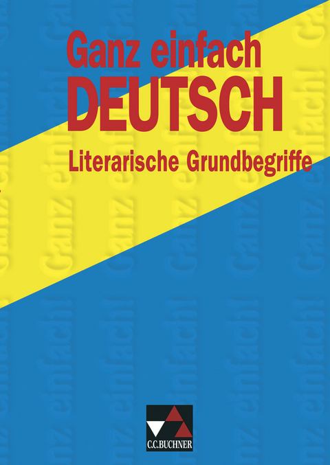 Ganz einfach Deutsch / Ganz einfach Deutsch – Literarische Grundbegriffe - Hans Gerd Rötzer