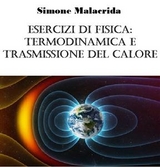 Esercizi di fisica: termodinamica e trasmissione del calore - Simone Malacrida