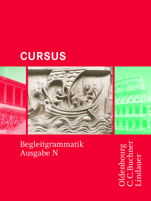 Cursus - Ausgabe N / Cursus N Begleitgrammatik - Britta Boberg, Friedrich Maier, Reinhard Bode, Stephan Brenner, Andreas Fritsch, Michael Hotz, Wolfgang Matheus, Ulrike Severa, Hans Dietrich Unger, Sabine Wedner-Bianzano, Andrea Wilhelm