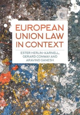 European Union Law in Context - Ester Herlin-Karnell, Gerard Conway, Aravind Ganesh