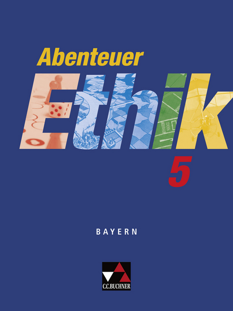 Abenteuer Ethik - Bayern / Abenteuer Ethik Bayern 5 - Werner Fuß, Dieter Kopriwa, Arend Mittwollen, Bianka Zeitler