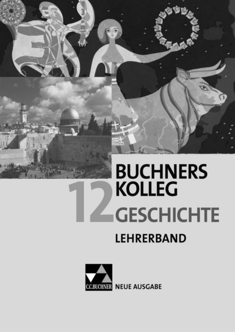 Buchners Kolleg Geschichte – Neue Ausgabe Bayern / Buchners Kolleg Geschichte Bayern LB 12 - Silke Möller