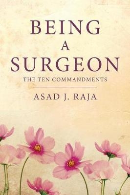 Being a Surgeon - Asad J Raja