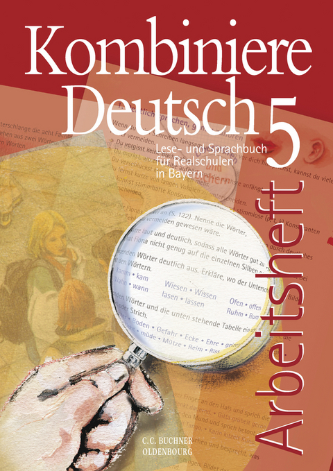 Kombiniere Deutsch - Lese- und Sprachbuch für Realschulen in Bayern / Kombiniere Deutsch Bayern AH 5 - Birgit Bruckmayer, Gunter Fuchs, Claudia Högemann, Andreas Hensel, Judith Jeuck, Max Kämper, Hanna Mentges, Reinhild Miedzybrocki, Andreas Ramin