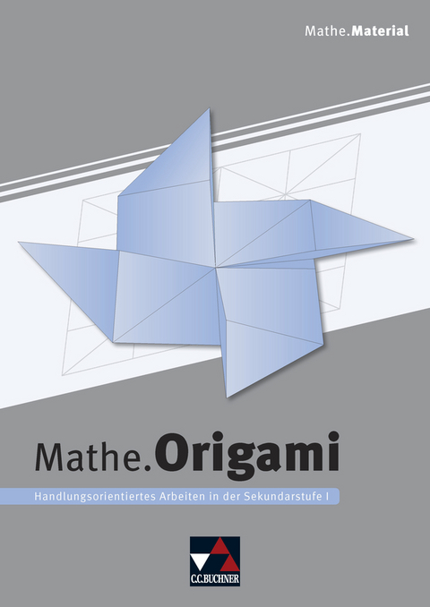 Begleitmaterial Mathematik / Mathe.Origami - Michael Kleine, Stefanie Richter