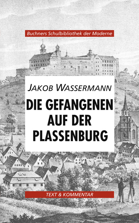 Buchners Schulbibliothek der Moderne / Wassermann, Die Gefangenen auf der Plassenburg - Doris Leithner, Wolfgang Schoberth