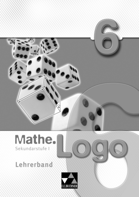 Mathe.Logo – Regelschule Thüringen / Mathe.Logo LB 6 - Eva Fischer, Attilio Forte, Michael Kleine, Thomas Prill, Mareike Schmück