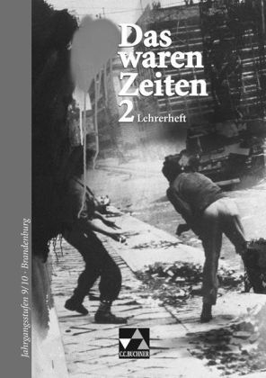 Das waren Zeiten – Brandenburg / Lehrermaterial 2 - Elisabeth Demleitner, Klaus Gast, Franz Hohmann, Klaus Dieter Hein-Mooren, Dieter Brückner, Theresa Kummer