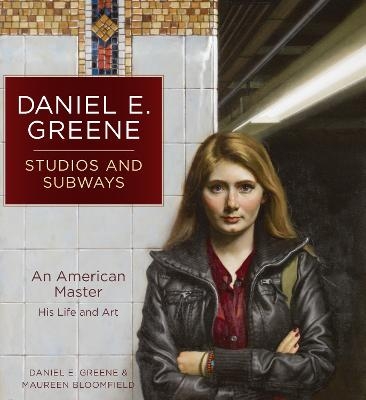 Daniel E. Greene Studios and Subways - Daniel E Greene, Maureen Bloomfield