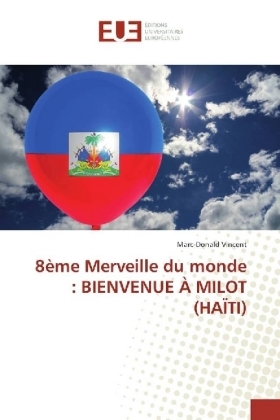 8Ã¨me Merveille du monde : BIENVENUE Ã MILOT (HAÃTI) - Marc-Donald Vincent