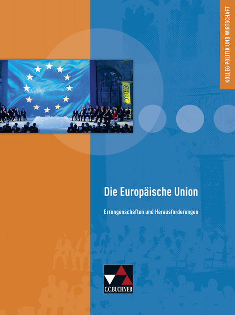 Kolleg Politik und Wirtschaft / Die Europäische Union - Gunnar Meyer, Kersten Ringe, Peter Stolz, Jan Weber