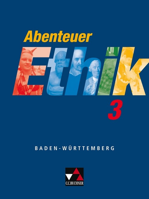 Abenteuer Ethik. Unterrichtswerk für Ethik an Gymnasien in Baden-Württemberg / Abenteuer Ethik BW 3 - Winfried Böhm, Gernot Herrmann, Sylvia Kröger, Eva Müller, Monika Sänger, Wolfgang Straßer