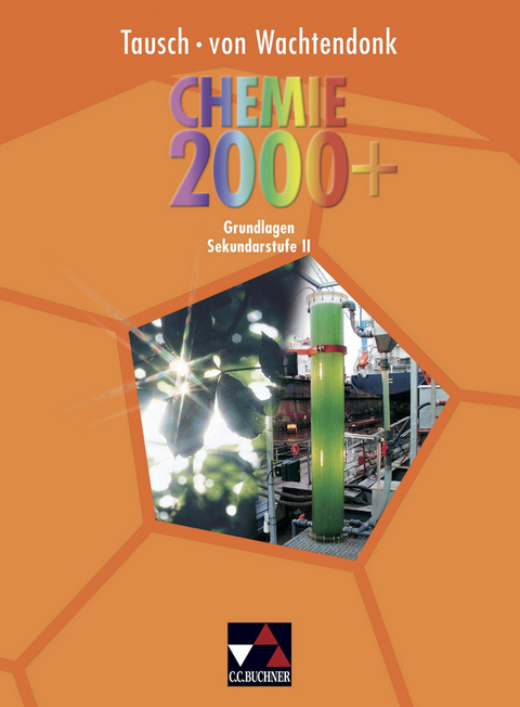Chemie 2000+ / Chemie 2000+ Grundlagen Sekundarstufe II - Claudia Bohrmann-Linde, Nina Heldt, Ilona Siehr, Michael Tausch