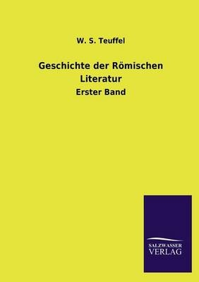 Geschichte der RÃ¶mischen Literatur - W. S. Teuffel