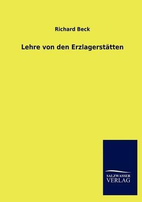 Lehre von den ErzlagerstÃ¤tten - Richard Beck