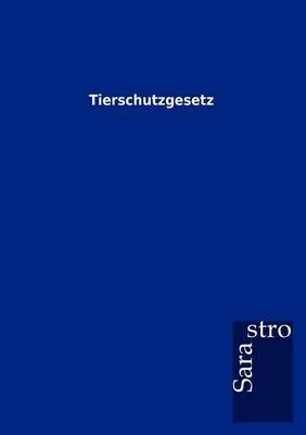 Tierschutzgesetz -  ohne Autor