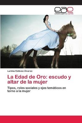 La Edad de Oro: escudo y altar de la mujer - Lurima EstÃ©vez Ãlvarez