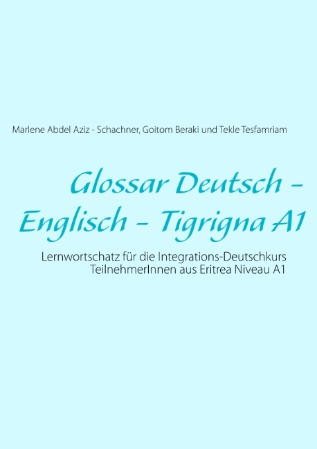 Glossar Deutsch - Englisch - Tigrigna A1 - Marlene Abdel Aziz - Schachner, Goitom Beraki, Tekle Tesfamriam