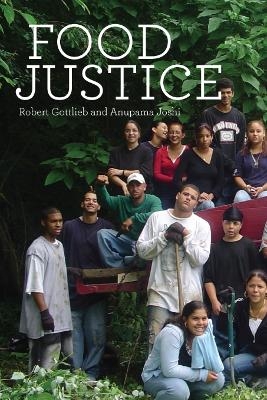 Food Justice - Robert Gottlieb, Anupama Joshi