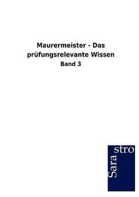 Maurermeister - Das prüfungsrelevante Wissen -  Hrsg. Sarastro GmbH