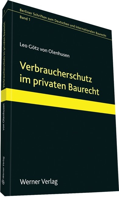 Verbraucherschutz im privaten Baurecht - Leo Götz von Olenhusen